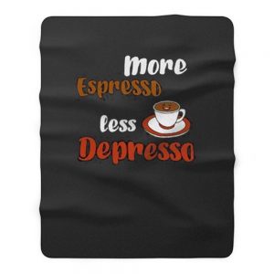 More Espresso Less Depresso Fleece Blanket