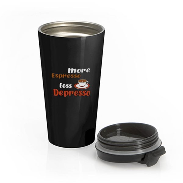 More Espresso Less Depresso Stainless Steel Travel Mug