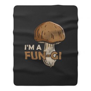 Morel Picker Mushrooming Hunters Mushroom Hunting Gift Im A Fungi Fleece Blanket