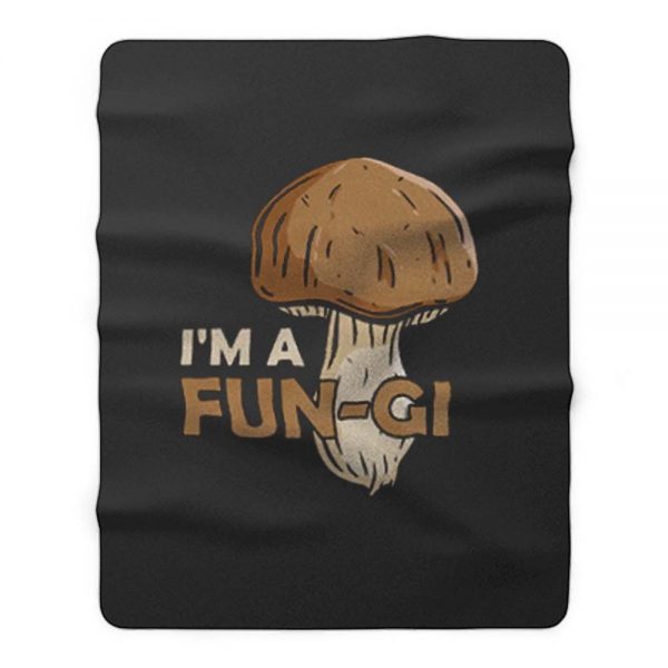 Morel Picker Mushrooming Hunters Mushroom Hunting Gift Im A Fungi Fleece Blanket