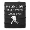 My Dad is The Best Hockey Coach Ever Fleece Blanket