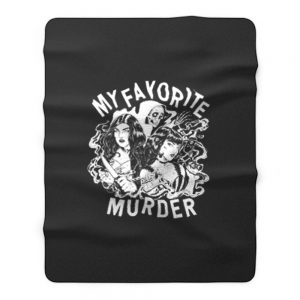 My Favorite Murder Fleece Blanket