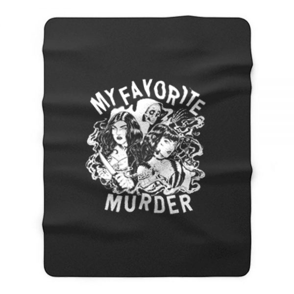 My Favorite Murder Fleece Blanket