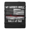 My Favorite Nurse Calls Me Dad Fleece Blanket