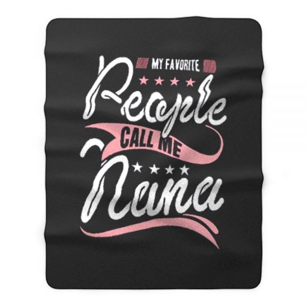 My Favorite People Call Me Nana Fleece Blanket