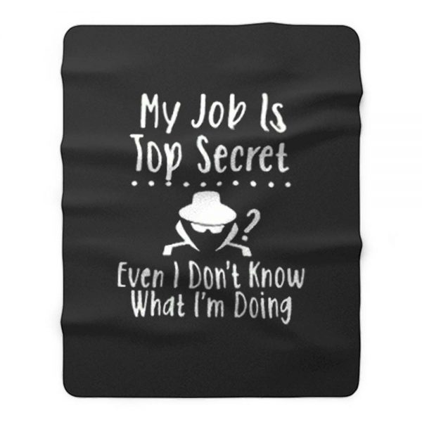 My Job Is Top Secret Fleece Blanket