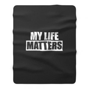 My Life Matters Fleece Blanket