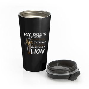 My gods not dead hes surely alive hes living Stainless Steel Travel Mug