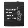 Nasty Women Welcoming nasty women since1776 Fleece Blanket