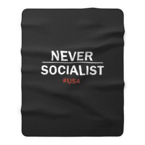 Never Socialist Anti Socialism Fleece Blanket