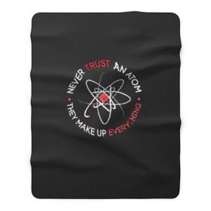 Never Trust An Atom Fleece Blanket