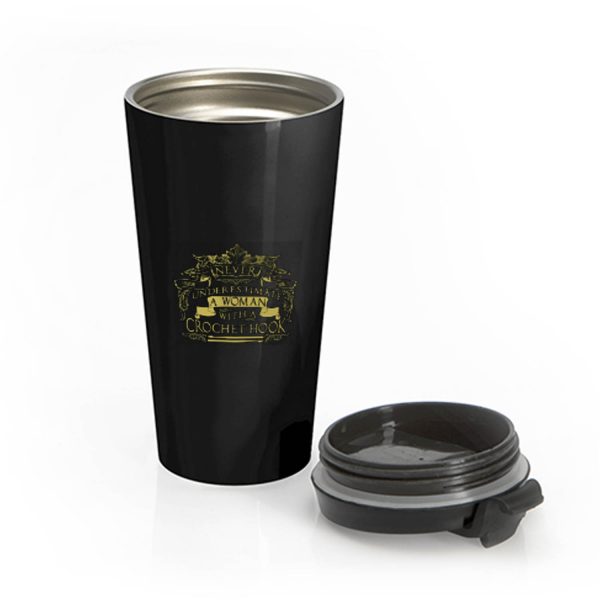 Never Underestimate A Woman With A Crochet Hook Stainless Steel Travel Mug