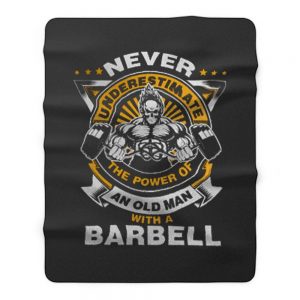 Never Underestimate The Power of Old Man With Barbell Fleece Blanket