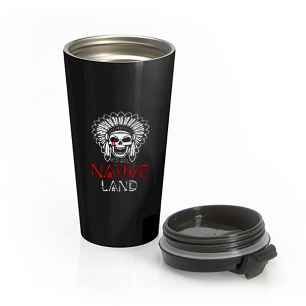 No One is Illegal on Stolen Land Native American Stainless Steel Travel Mug