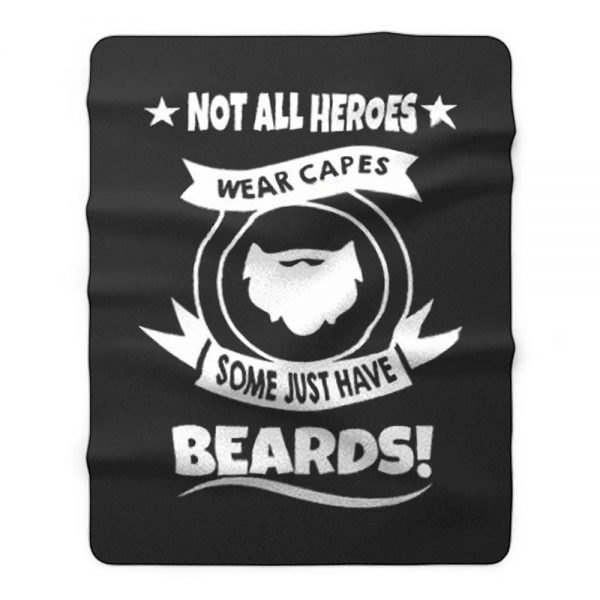 Not All Heroes Wear Capes Some Just Have Beards Fleece Blanket