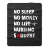 Nursing Student No Sleep No Money No Life Nursing Student Fleece Blanket