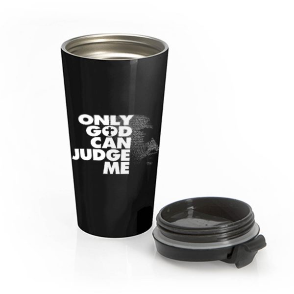 Only God Can Judge Me 2Pac Hip Hop Stainless Steel Travel Mug