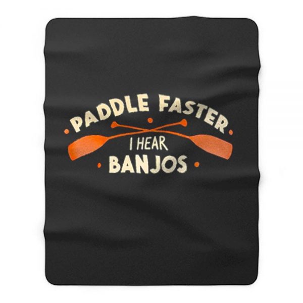 Paddle Faster I Hear Banjos Fleece Blanket