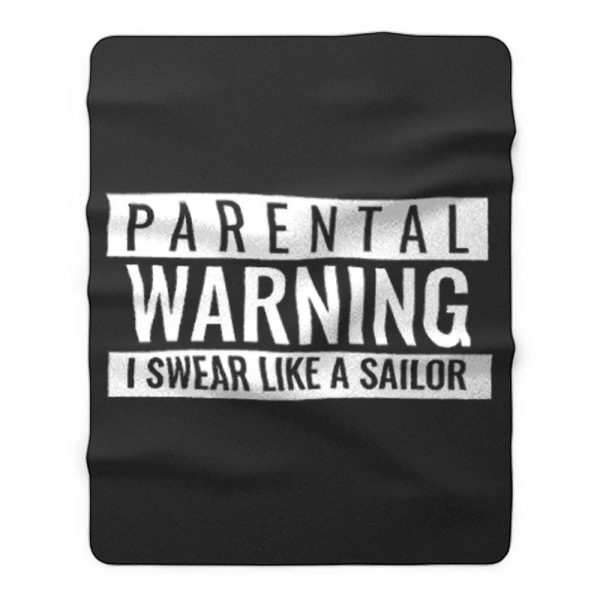 Parental Warning I Swear Like a Sailor Fleece Blanket