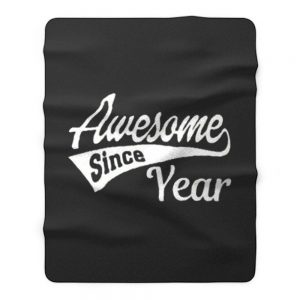 Personalized Awesome Since Your Birth Year Fleece Blanket