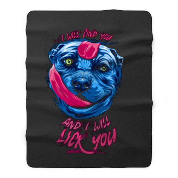 Pit Licking I Will Find You Fleece Blanket