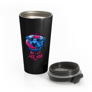 Pit Licking I Will Find You Stainless Steel Travel Mug