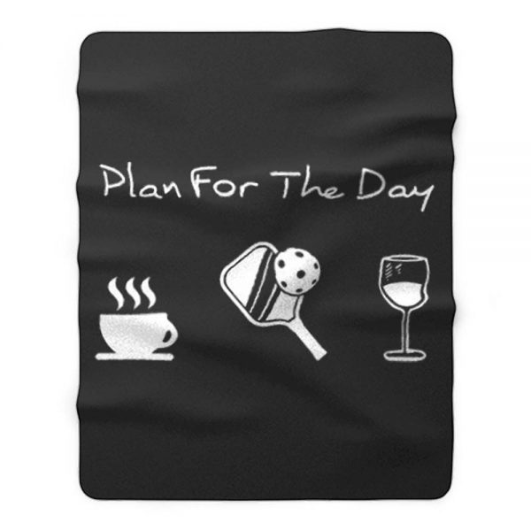 Plan For The Day Coffee Pickleball Beer Fleece Blanket