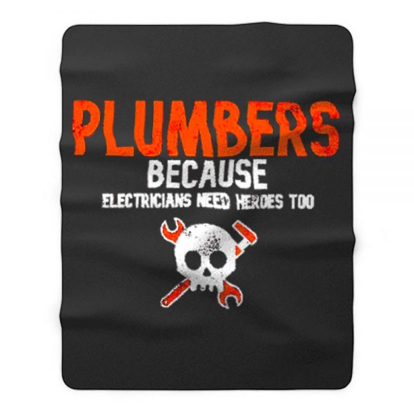 Plumbers Because Electricians Heroes Too Funny Fleece Blanket