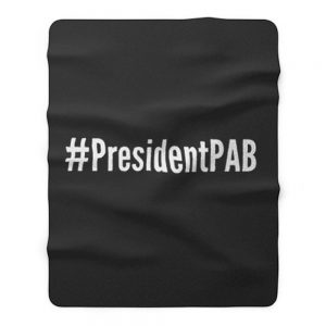 PresidentPAB President Pussy Ass Bitch Fleece Blanket