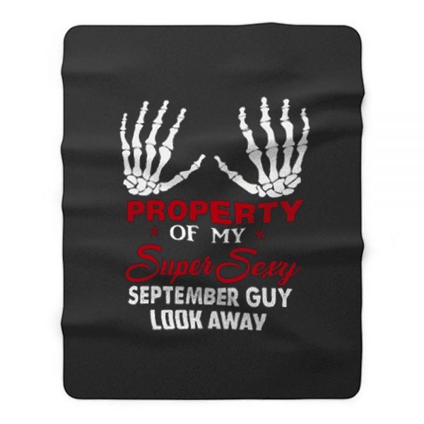 Property Of My Super Sexy September Guy Look Away Human Bone Hand Couple Spouse Fleece Blanket