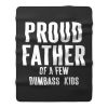 Proud Father Of A Few Dumbass Kids Fleece Blanket