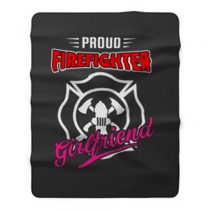 Proud Firefighter Girlfriend Firefighter Family Apparel Fleece Blanket