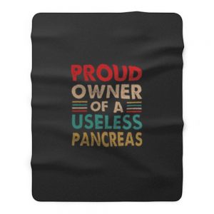 Proud Owner Of A Useless Pancreas Vintage Diabetes Awareness Fleece Blanket