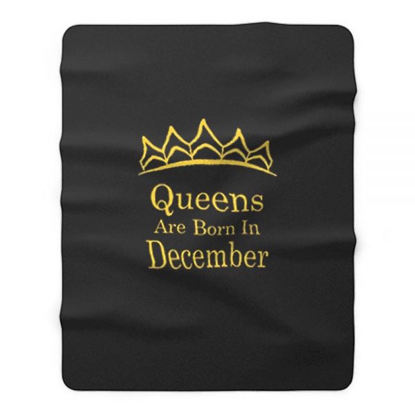 Queens Are Born In December Fleece Blanket