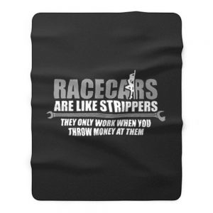 Racecars Are Like Strippers Fleece Blanket