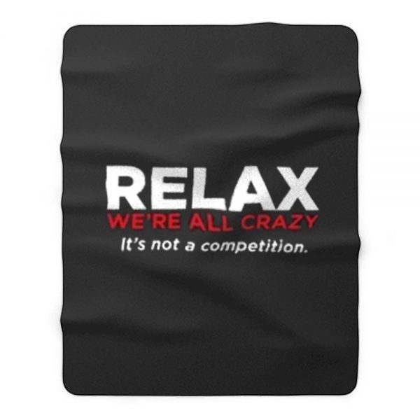 Relax Were All Crazy Fleece Blanket