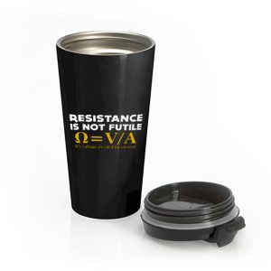 Resistance Is Not Futile Stainless Steel Travel Mug