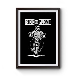 Ride or Plomo Premium Matte Poster