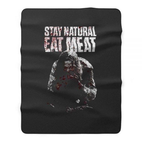 STAY NATURAL EAT MEAT Fleece Blanket