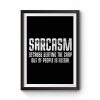 Sarcasm Because Beating The Crap Out Of People Is Illegal Premium Matte Poster
