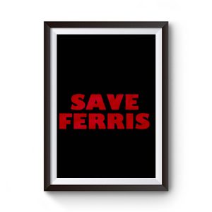 Save Ferris from Ferris Buellers Day Off Premium Matte Poster
