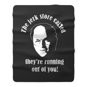 Seinfeld The Jerk Store Funny Seinfeld Quote from George Costanza Fleece Blanket