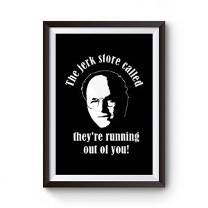 Seinfeld The Jerk Store Funny Seinfeld Quote from George Costanza Premium Matte Poster