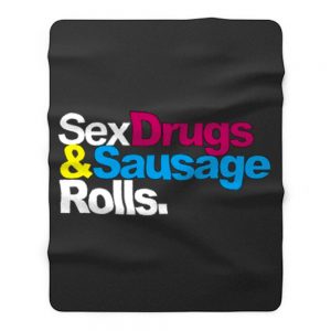 Sex Drugs And Sausage Rolls LAD Baby Adults Funny Fleece Blanket