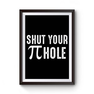 Shut Your Pi Hole Funny Math Premium Matte Poster