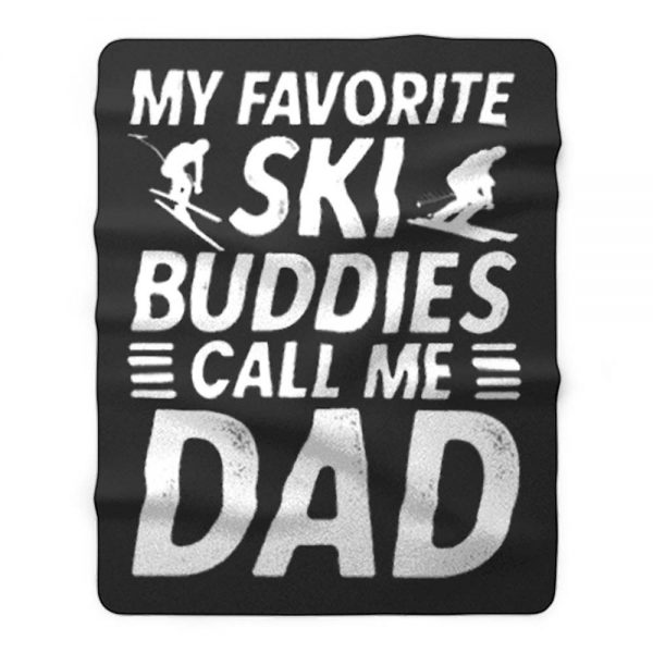 Ski Shirt for Dad My Favorite Ski Buddies Call Me Dad Mens Fun Fleece Blanket