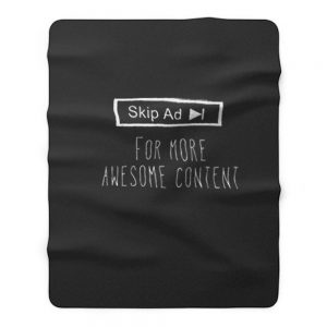 Skip Ad Awesome Conten Fleece Blanket