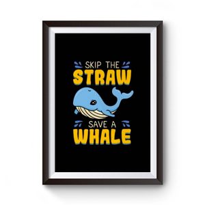Skip The Straw Save A Whale Premium Matte Poster