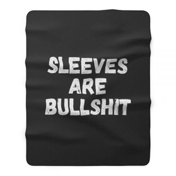 Sleeves Are BullshiRunning Biking Shoppingt Fleece Blanket