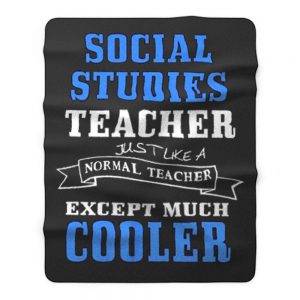 Social Studies Teacher Like Normal Teacher Except Much Cooler Fleece Blanket